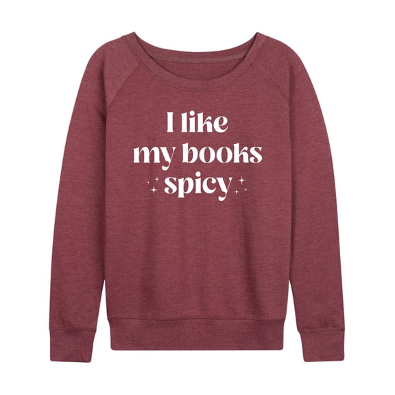 Instant Message - I Like My Books Spicy - Women's Lightweight French Terry Long Sleeve Shirt