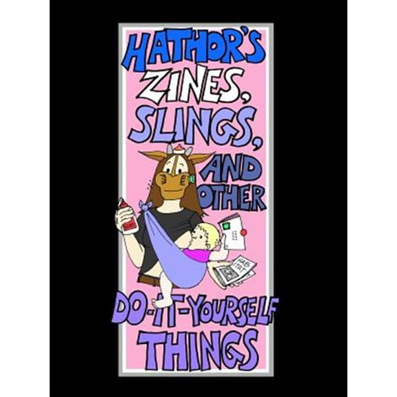 Pre-Owned Hathor's Zines, Slings, and Other Do-It-Yourself Things, (Paperback)