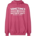 thumbnail image 2 of OXI Hoodie Sweatshirt - Sometimes I Question My Sanity, Basic Casual Hoodie for Men's and Women Fleece Hoodie Long Sleeve - Safety Pink Small, 2 of 3