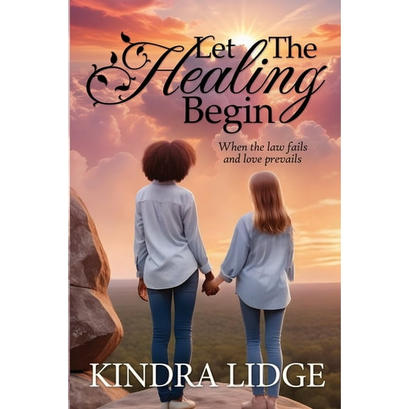 Let the Healing Begin: When the Law Fails and Love Prevails, (Paperback)