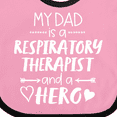 thumbnail image 4 of Inktastic My Dad is a Respiratory Therapist and a Hero Boys or Girls Baby Bib, 4 of 4