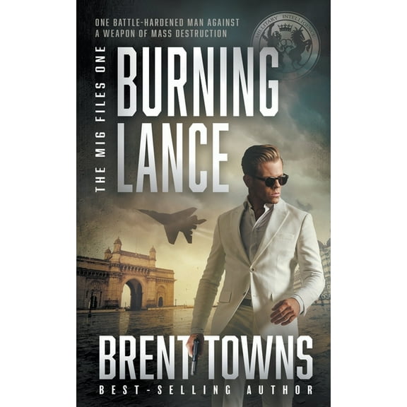 The Mi6 Files Burning Lance: An Adventure Thriller, Book 1, (Paperback)
