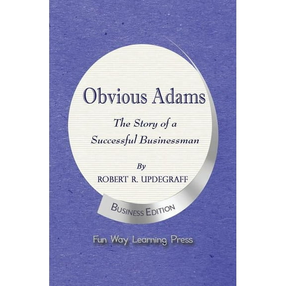 Obvious Adams -- The Story of a Successful Businessman: New Business Edition