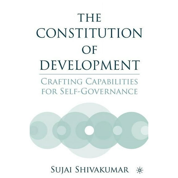 The Constitution of Development: Crafting Capabilities for Self-Governance, (Paperback)
