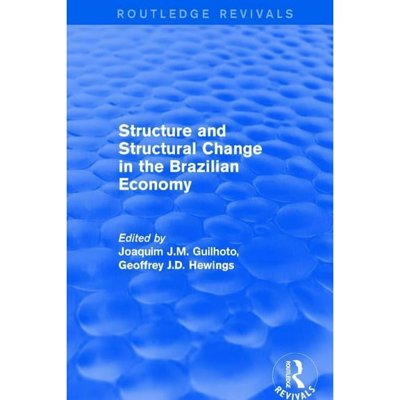 Routledge Revivals Revival: Structure and Structural Change in the Brazilian Economy (2001), (Paperback)