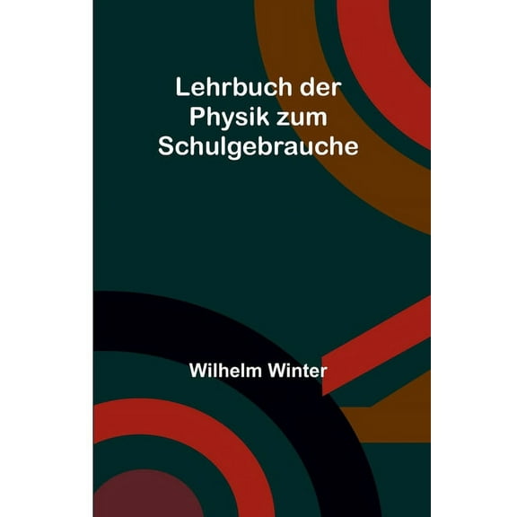 Lehrbuch der Physik zum Schulgebrauche, (Paperback)