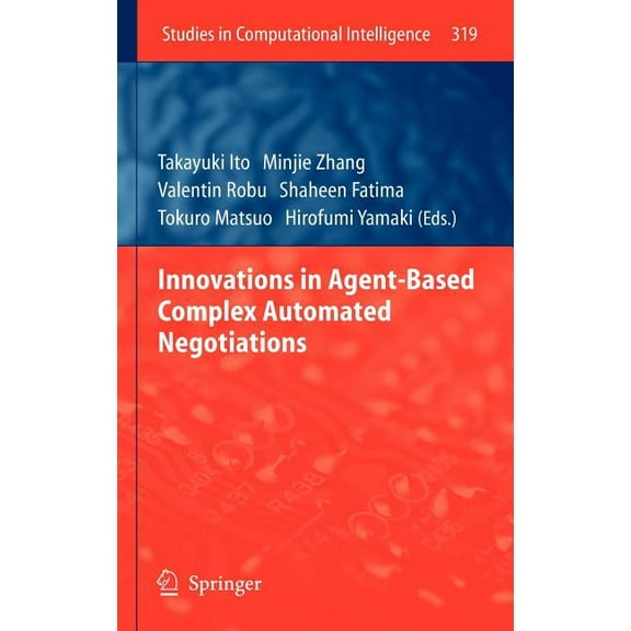 Studies in Computational Intelligence Innovations in Agent-Based Complex Automated Negotiations, Book 319, (Hardcover)