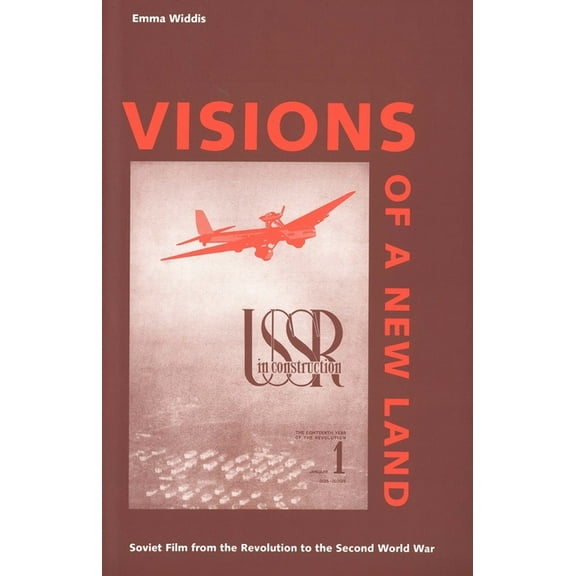 Visions of a New Land : Soviet Film from the Revolution to the Second World War (Paperback)