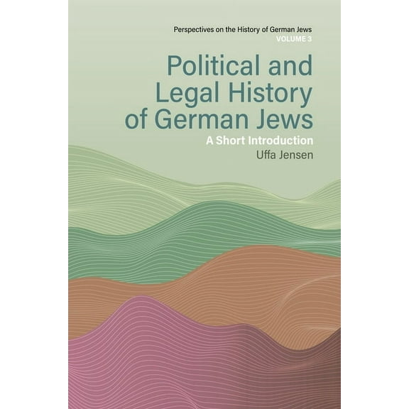 Perspectives on the History of German Je Political and Legal History of German Jews: A Short Introduction, Book 3, (Hardcover)