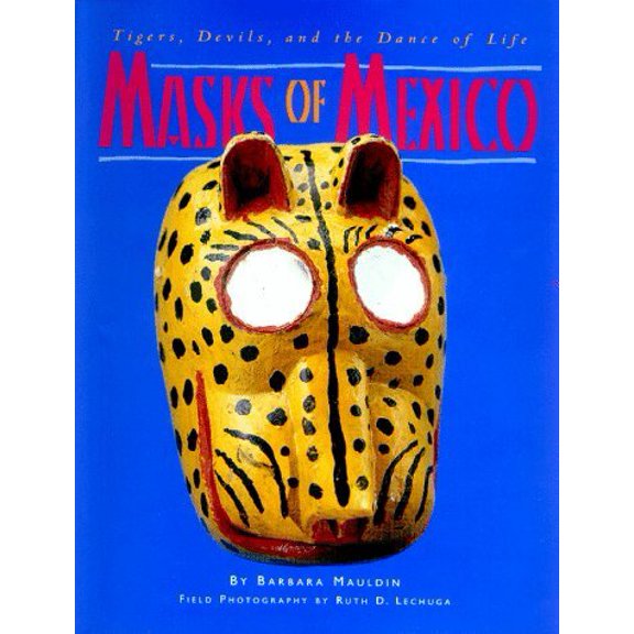 Pre-Owned Masks of Mexico: Tigers, Devils, and the Dance of Life (Paperback) 0890133255 9780890133255