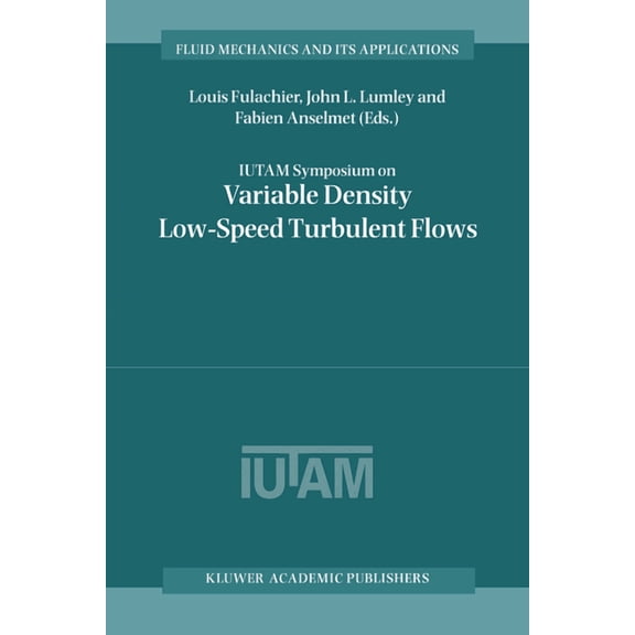 Fluid Mechanics and Its Applications Iutam Symposium on Variable Density Low-Speed Turbulent Flows, Book 41, (Hardcover)