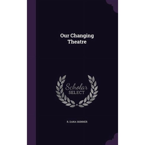 Our Changing Theatre (Hardcover)
