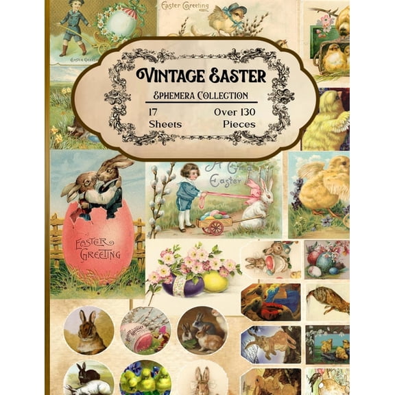 Vintage Easter Ephemera Collection: 17 Sheets and Over 130 Ephemera Pieces for DIY Cards, Scrapbooking, Decorations, Dec, (Paperback)