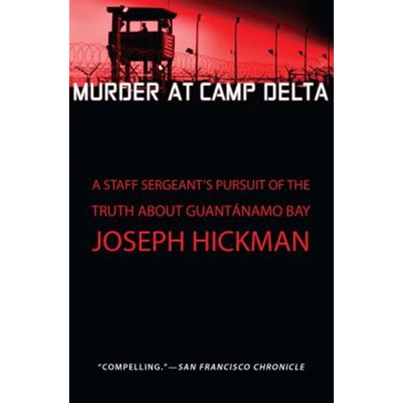 Pre-Owned Murder at Camp Delta : A Staff Sergeant's Pursuit of the Truth About Guantanamo Bay (Paperback)
