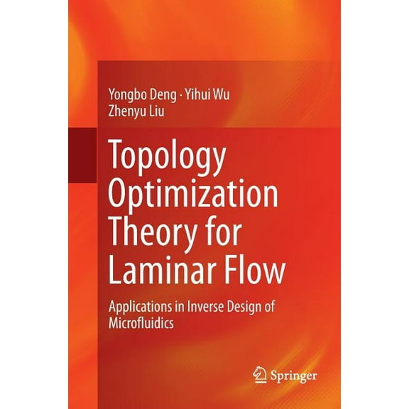 Topology Optimization Theory for Laminar Flow: Applications in Inverse Design of Microfluidics, (Paperback)