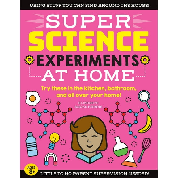 Super Science: SUPER Science Experiments: At Home : Try these in the kitchen, bathroom, and all over your home! (Series #1) (Paperback)