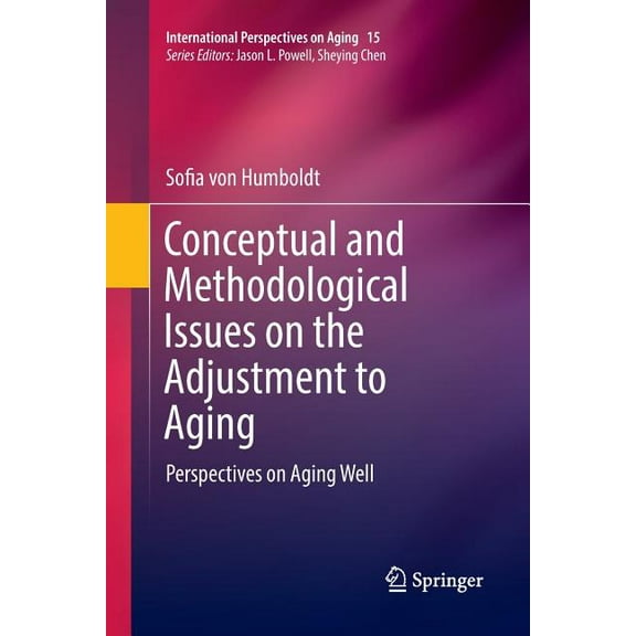 International Perspectives on Aging Conceptual and Methodological Issues on the Adjustment to Aging: Perspectives on Aging Well, Book 15, (Paperback)