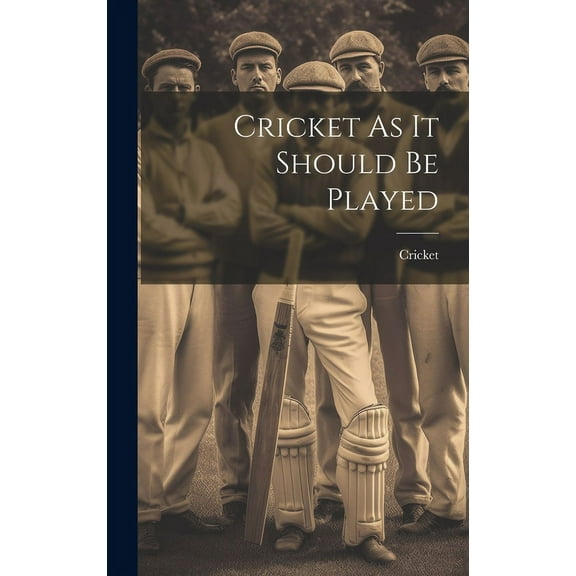 Cricket As It Should Be Played, (Hardcover)