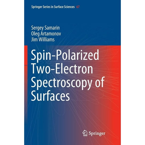 Springer Surface Sciences Spin-Polarized Two-Electron Spectroscopy of Surfaces, Book 67, (Paperback)