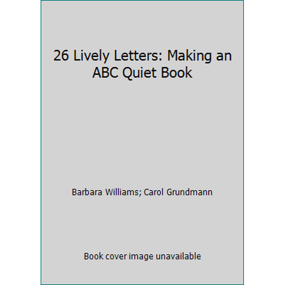 Pre-Owned 26 Lively Letters: Making an ABC Quiet Book (Hardcover) 080087918X 9780800879181