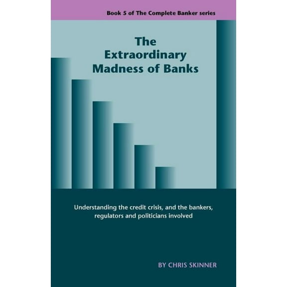 The Extraordinary Madness of Banks