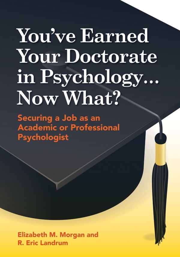 You've Earned Your Doctorate in Psychology... Now What? Securing a