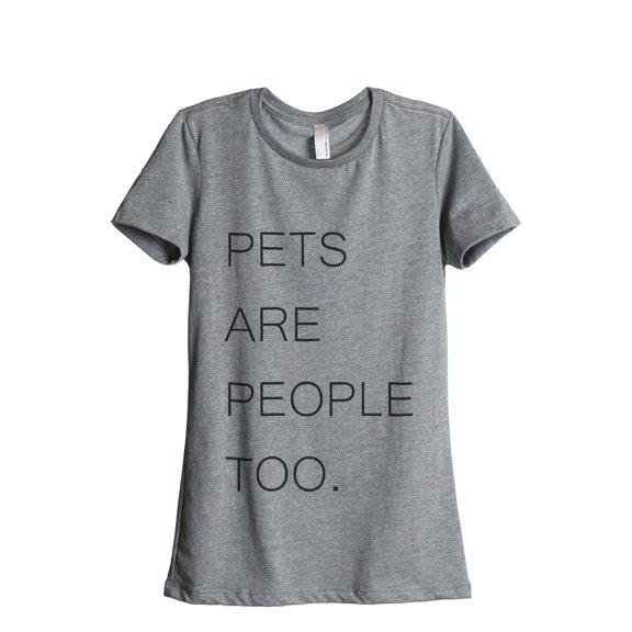 Thread Tank Pets Are People Too Women's Relaxed Crewneck T-Shirt Tee Heather Grey Small