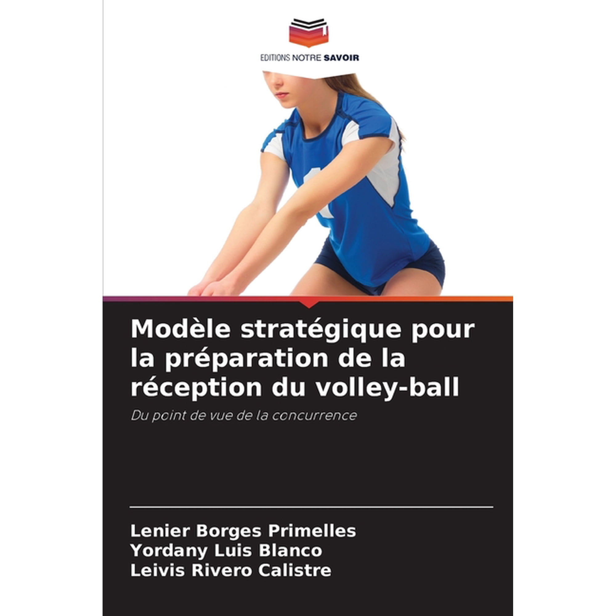 ModÃ¨le stratÃ©gique pour la prÃ©paration de la rÃ©ception du volley-ball, (Paperback)