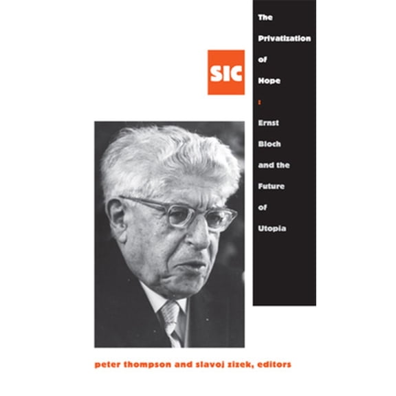 Pre-Owned [sic] Series: The Privatization of Hope : Ernst Bloch and the Future of Utopia, SIC 8 (Paperback)