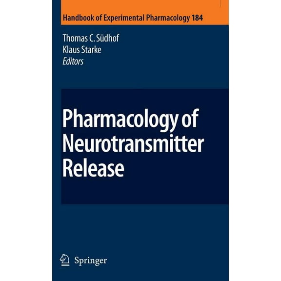Handbook of Experimental Pharmacology Pharmacology of Neurotransmitter Release, Book 184, (Hardcover)