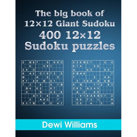 Big Book of 12 by 12 Giant Sudoku : 400 12 by 12 Sudoku Puzzles