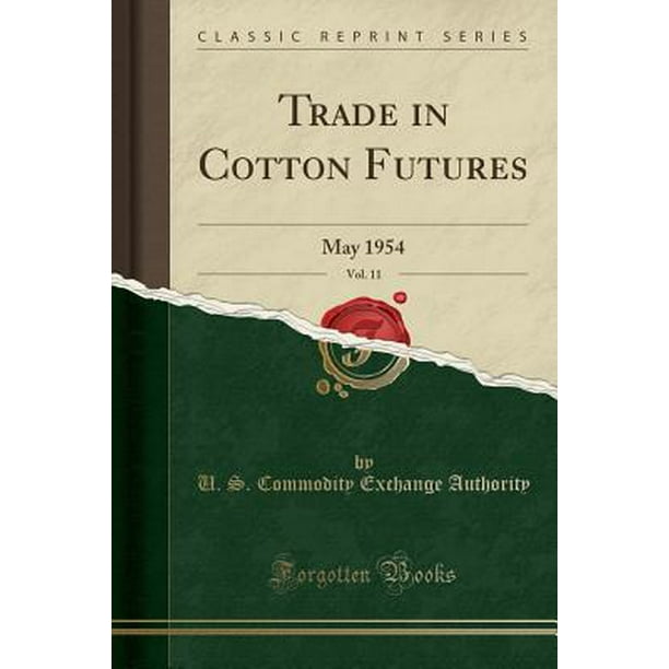 Trade in Cotton Futures, Vol. 11 May 1954 (Classic Reprint)