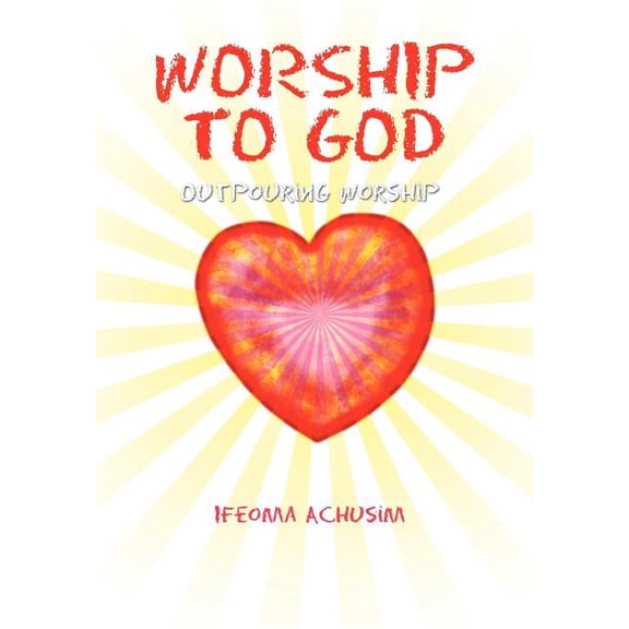 Worship to God : Outpouring Worship