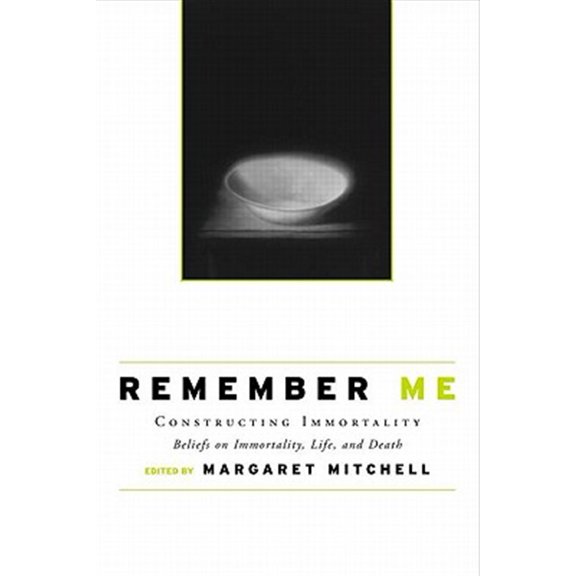 Pre-Owned Remember Me: Constructing Immortality - Beliefs on Immortality, Life, and Death, (Paperback)