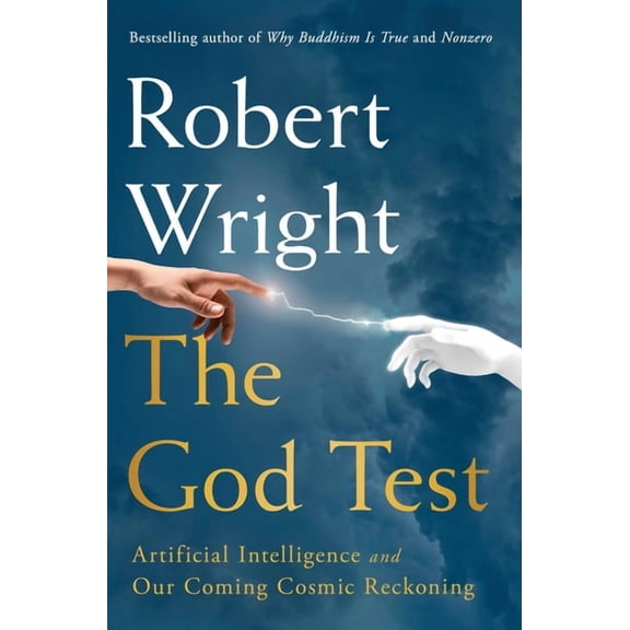 The God Test: Artificial Intelligence and Our Coming Cosmic Reckoning, (Hardcover)