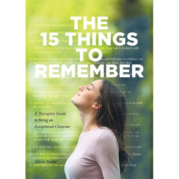 The 15 Things to Remember: A Therapists Guide to Being an Exceptional Clinician, (Paperback)