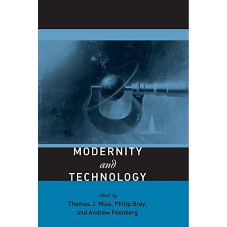 Pre-Owned Modernity and Technology (Paperback) by Thomas J Misa Philip Brey Andrew Feenberg