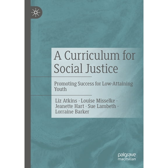 A Curriculum for Social Justice: Promoting Success for Low-Attaining Youth, (Hardcover)