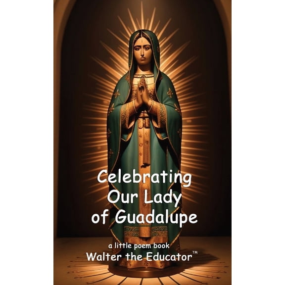 Celebrating Our Lady of Guadalupe, (Paperback)