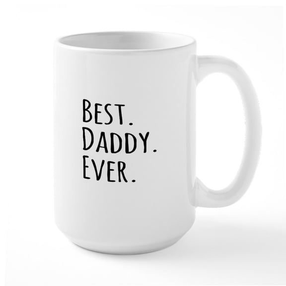 CafePress - Best Daddy Ever Mugs - 15 oz Ceramic Large White Novelty Mug