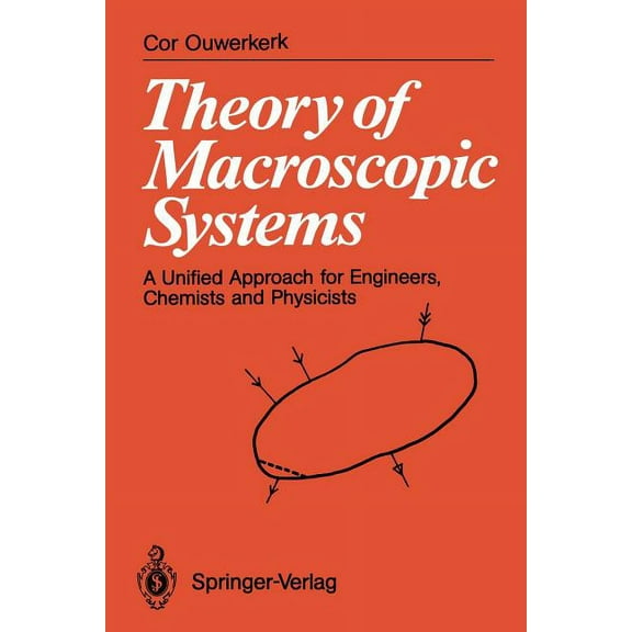 Theory of Macroscopic Systems: A Unified Approach for Engineers, Chemists and Physicists, (Paperback)