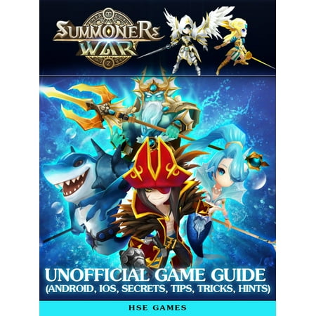 Summoners War Unofficial Game Guide (Android, Ios, Secrets, Tips, Tricks, Hints) - (Best War Games For Android)