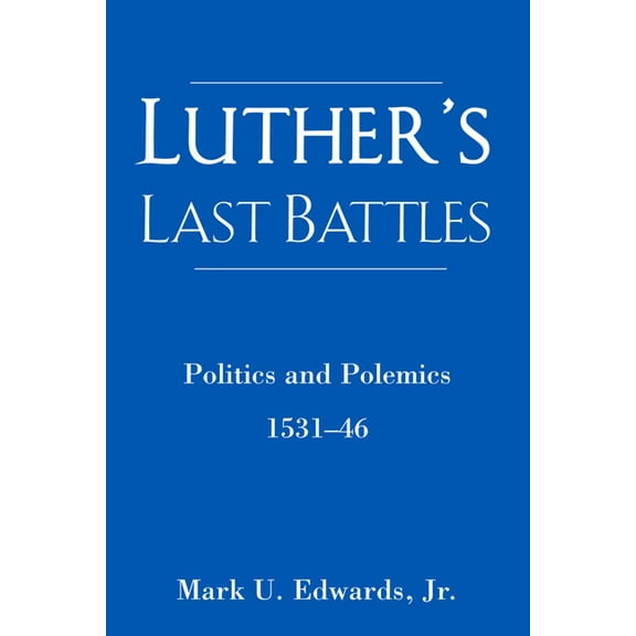 Luther's Last Battles, (Paperback)