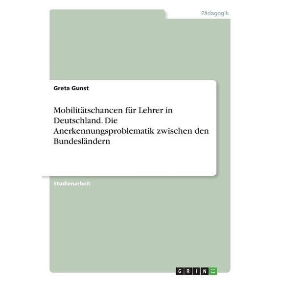 Mobilitätschancen für Lehrer in Deutschland. Die Anerkennungsproblematik zwischen den Bundesländern (Paperback)