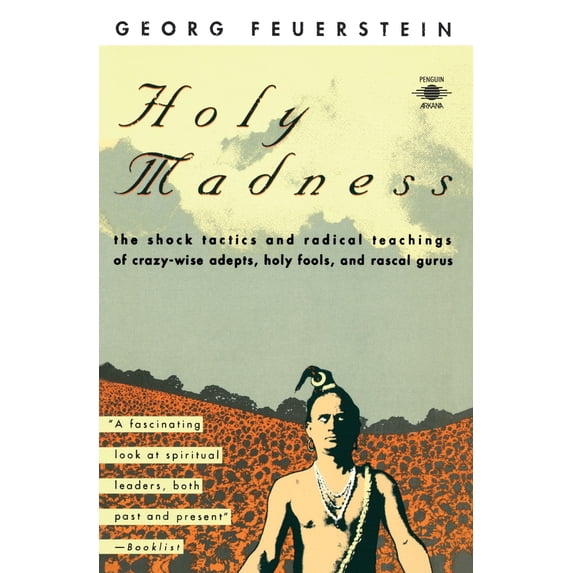 Pre-Owned Holy Madness: The Shock Tactics and Radical Teachings of Crazy-Wise Adepts, Holy Fools, and Rascal Gurus (Paperback) 0140193707 9780140193701