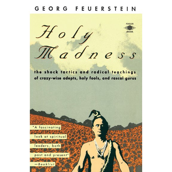 Pre-Owned Holy Madness: The Shock Tactics and Radical Teachings of Crazy-Wise Adepts, Holy Fools, and Rascal Gurus (Paperback) 0140193707 9780140193701
