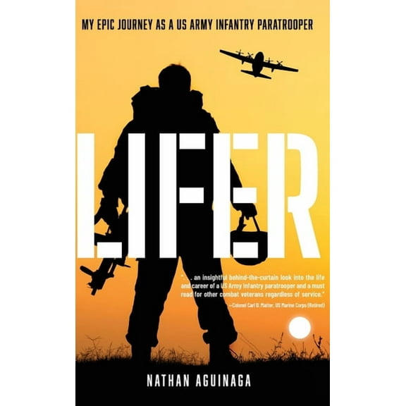 Lifer: My Epic Journey as a US Army Infantry Paratrooper, (Hardcover)