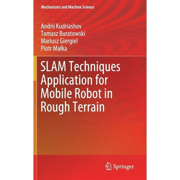 Mechanisms and Machine Science Slam Techniques Application for Mobile Robot in Rough Terrain, Book 87, (Hardcover)