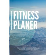 Fitness Planer Trainingstagebuch: Trainingstagebuch f�r das Krafttraining A5 - Fitness Bodybuilding Gym Planer I Wochenk