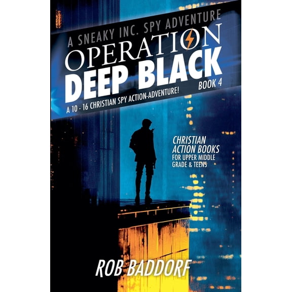 A Sneaky Inc. Spy Adventure Operation Deep Black: A 10 - 16 Christian Spy Action-Adventure! (Book 4), Book 4, (Paperback)